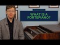 What is a Fortepiano?