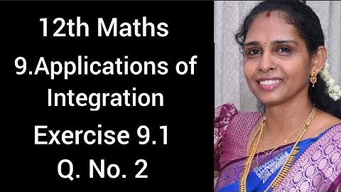12th Maths💯Exercise 9.1💯Q.No.2💯Chapter 9💯Applications of Integration💯TN Samacheer Kalvi