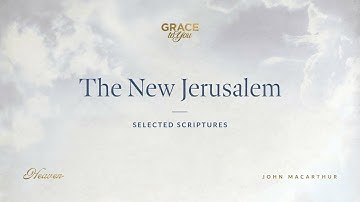 The New Jerusalem (Selected Scriptures) John MacArthur