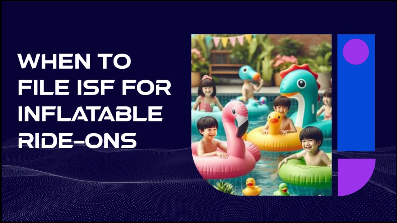 When To File ISF For Inflatable Ride-ons - YouTube