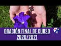 ORACIÓN FINAL DE CURSO 2020 - 2021