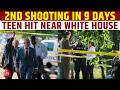 Second Shooting Near White House in 9 Days | Teen Hit in Crossfire, Secret Service Fires Back