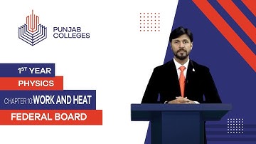 PGC Lectures-Inter Part 1-Fedreal Board-Physics-Chapter 10-Work & Heat