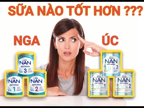 GÓC REVIEW – Nan Úc và Nan Nga, sữa nào tốt nhất cho bé ?