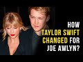 How Did TAYLOR SWIFT Change For JOE ALWYN? | Love Story