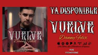 Vuelve - Danny Felíx (Oficial Audio)