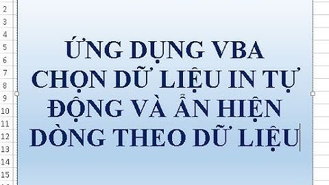 click chọn danh sách để in Auto và tự động ẩn dòng theo dữ liệu bằng VBA