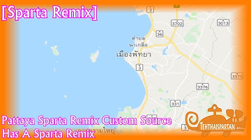 [Sparta Remix] Pattaya Sparta Remix Custom Source has a Sparta Remix