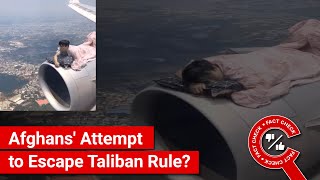 FACT CHECK: Does Video Show Afghans' Attempt to Escape Taliban Rule by Getting on Plane Wings?