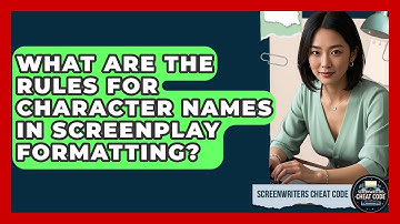 What Are The Rules For Character Names In Screenplay Formatting? - Screenwriter
