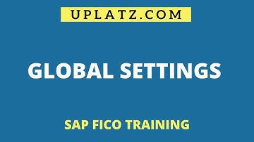 Global Settings | SAP FICO Training & Certification | Become an SAP FICO Consultant | Uplatz