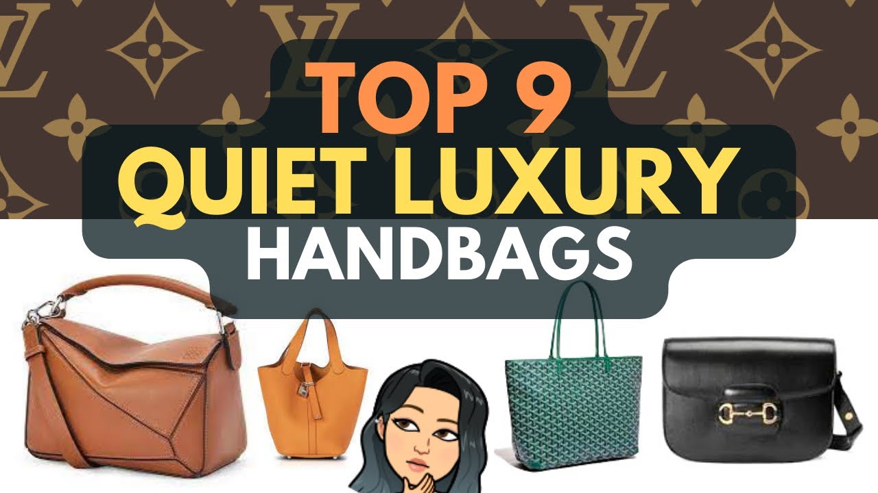 TOP 9 QUIET LUXURY HANDBAGS | STILL WORTH IT 💓🥰💓🥰💓🥰💓 - YouTube