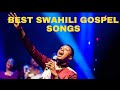 BEST SWAHILI GOSPEL SONGS BY DJ C.L.B FT. ESSENCE, GOZBERT, EUNICE NJERI, GUARDIAN ANGEL, SURVIVORS