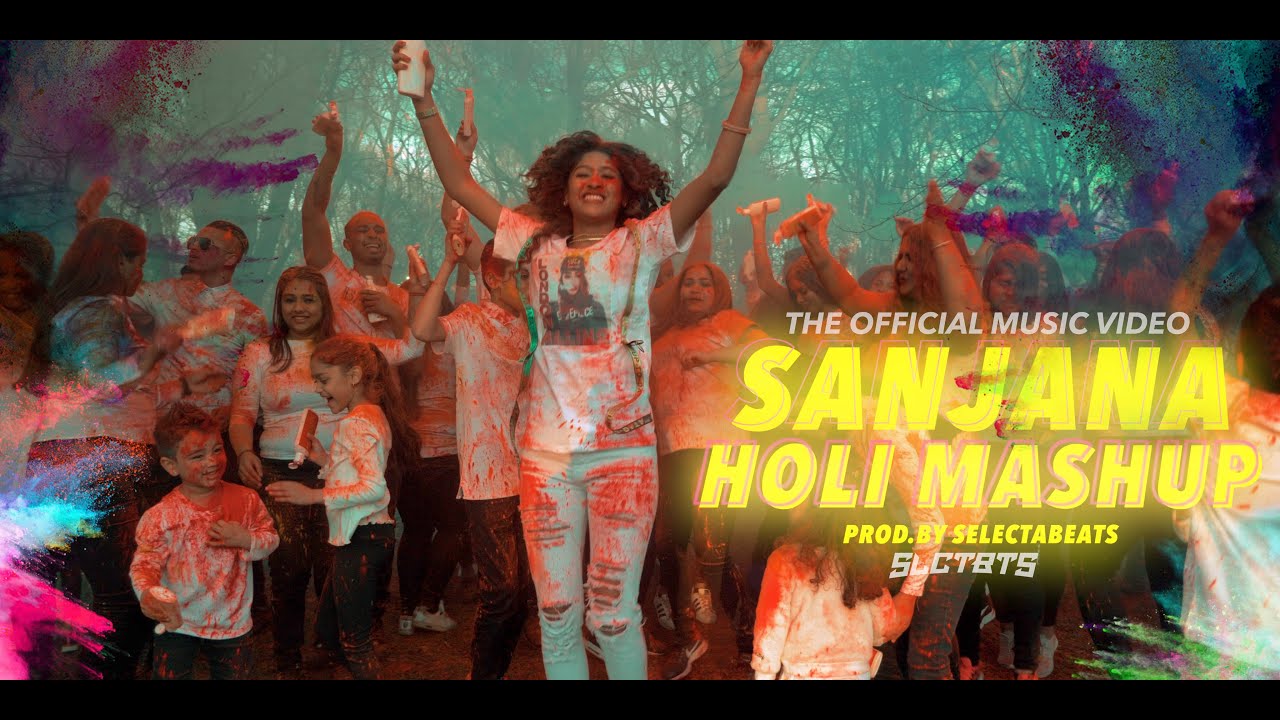 SANJANA   HOLI MASHUP   PROD BY SELECTABEATS OFFICIAL VIDEO