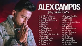 LO MEJOR DE ALEX CAMPOS EN ADORACIÓN  ALEX CAMPOS SUS MEJORES EXITOS MIX  30 GRANDES EXITOS