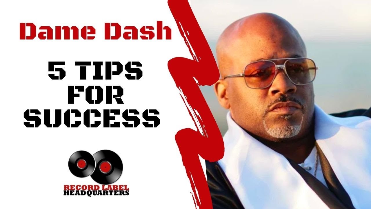 Dame Dash 5 Tips For Success - How To Start a Record Label - Boss Series