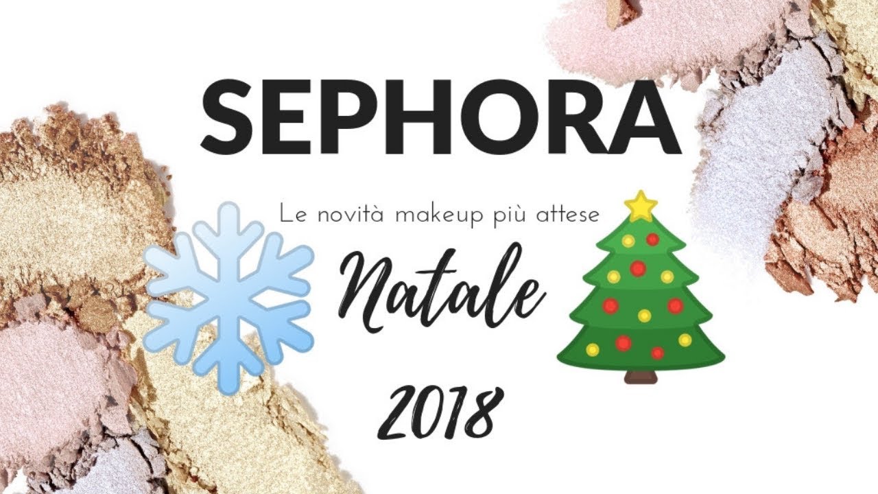 Sephora Regali Di Natale.Sephora Novita Natale 2018 Tutto Il Makeup Da Chiedere A Babbo Natale Youtube