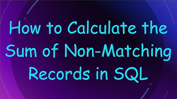 How to Calculate the Sum of Non-Matching Records in SQL