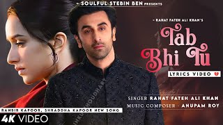 Tab Bhi Tu Mere Sang Rehna (Lyrics) Rahat Fateh Ali Khan | Ranbir Kapoor, Shraddha Kapoor | New Song