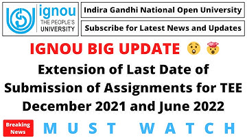 IGNOU BIG UPDATE 😲🤯 | Assignment Last Date Extended for December 2021 and June 2022 TEE