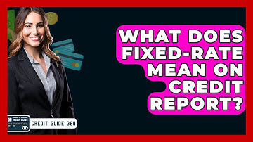 What Does Fixed-Rate Mean On Credit Report? - CreditGuide360.com