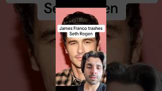 James Franco trashes Seth Rogen