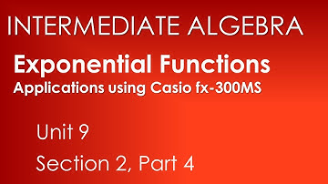 Applications using Casio fx-300MS: Exponential Functions-Intermediate Algebra Unit 9 Section 2