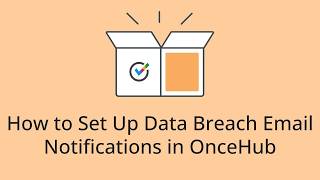 Details How to Set Up Data Breach Email Notifications in OnceHub Guide