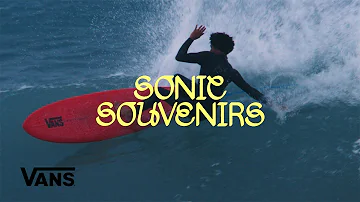 Vans Surf Presents: Sonic Souvenirs | Surf | VANS