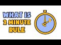 What is 2 minute rule  explained in 2 min