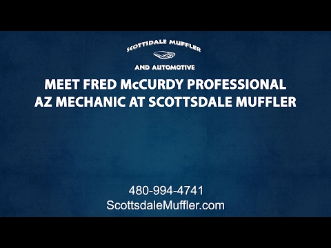 Meet Fred McCurdy Professional AZ Mechanic at Scottsdale Muffler &amp; Automotive