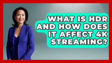 What Is HDR And How Does It Affect 4K Streaming? - NextGen Viewing and Audio