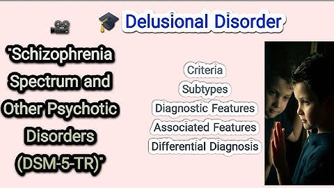 Delusional Disorder| Schizophrenia Spectrum and Other Psychotic Disorders (DSM-5-TR)|detailed Video 