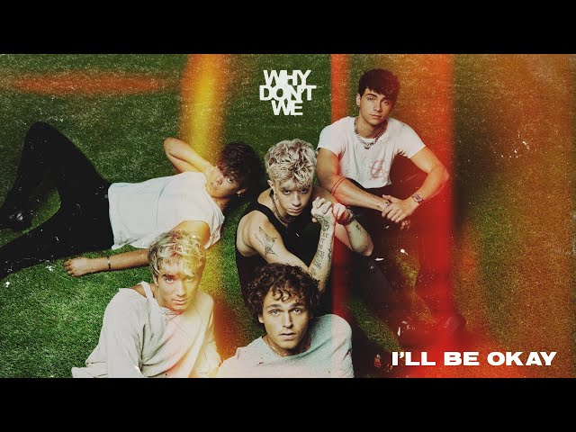 Why Don't We - I’ll Be Okay [Official Audio] class=