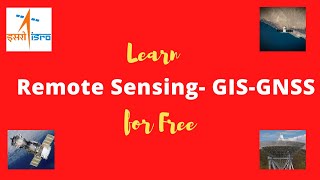 Remote Sensing- GIS- GNSS || ISRO||  Free online course screenshot 4