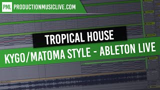 Tutorial KYGO Tropical House Ableton Live Style Matoma Thomas Jack Basic Remake