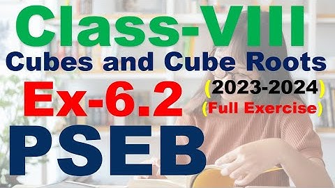 Class 8th Chapter 6 Cubes and Cube Roots Exercise 6.2  full Exercise PSEB  New Book 2023-2024