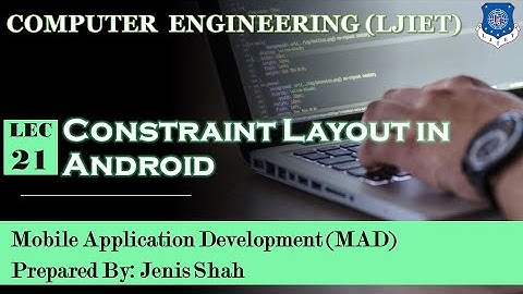 Lec-21_Constraint  Layout in Android | Mobile Application Development | Computer Engineering