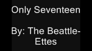 The Beattle-Ettes - Only Seventeen