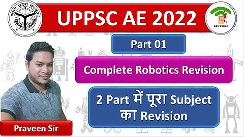 Marathon Revision on  ROBOTICS II Part 01 II UPPSC AE 2022 II Praveen Sir