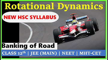 Rotational Dynamics (Lecture 3) | Banking of Road | MHTCET | JEE | NEET | New 12th Std Syllabus