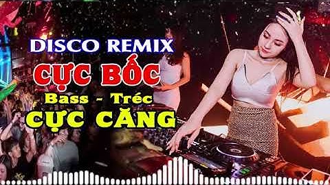 LK Dco Rix CC BỐC BASS CĂNG ĐÉT - Nhạc Test Loa Chuẩn Nhất 49 - Organ Anh Quân