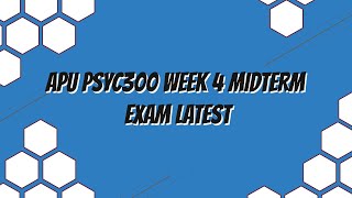 APU PSYC300 Week 4 Midterm Exam Latest 2019 January