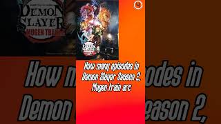 How Many Episodes In Demon Slayer Season 2 Mugen Train Arc