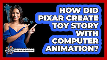 How Did Pixar Create Toy Story With Computer Animation?