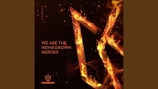 We Are The Homegrown Heroes (Hardstyle Remix)