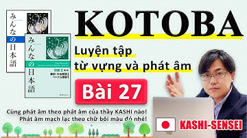 Từ vựng N4 Bài 27 | học tiếng nhật Minna No Nihongo | phát âm người Nhật | Thầy KASHI