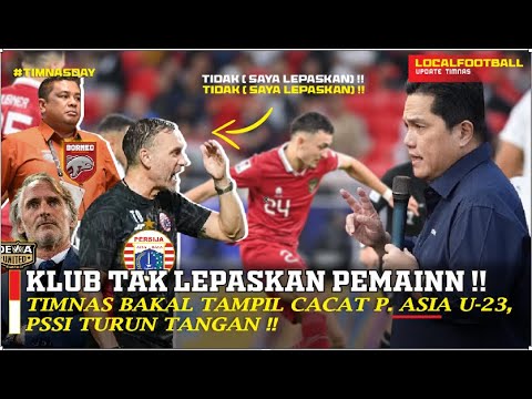 Nasib😮‼️ KLUB Ramai Tak Lepas Pemain Untuk Piala Asia u-23!!ADA APA !!PSSI SAMPAI TURUN TANGAN