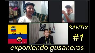 Exponiendo gusaneros😬🥵 (SANTIX)