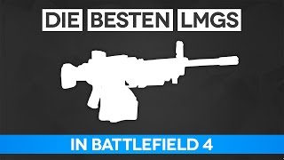 Battlefield 4 Die Besten LMGs - LMG Guide (BF4 Gameplay/Tipps und Tricks)